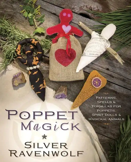 Poppet Magick: Patterns, Spells & Formulas for Poppets, Spirit Dolls & Magickal Animals - Paperback