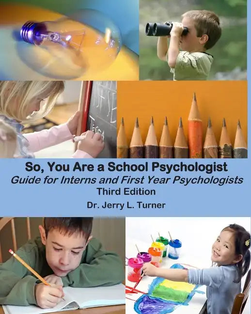 So, You Are a School Psychologist: A Guide for Interns and First Year Psychologist - Paperback