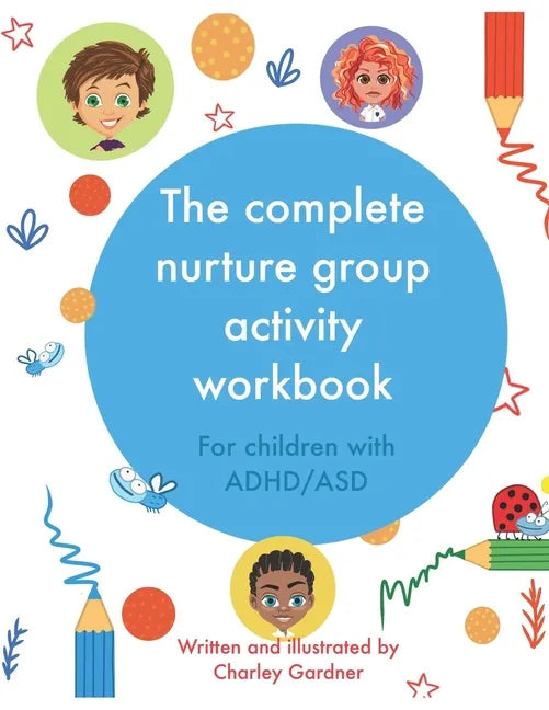 The complete nurture group activity workbook: A book full of detailed lesson plans, strategies and activities for children with ADHD and ASD complete - Paperback