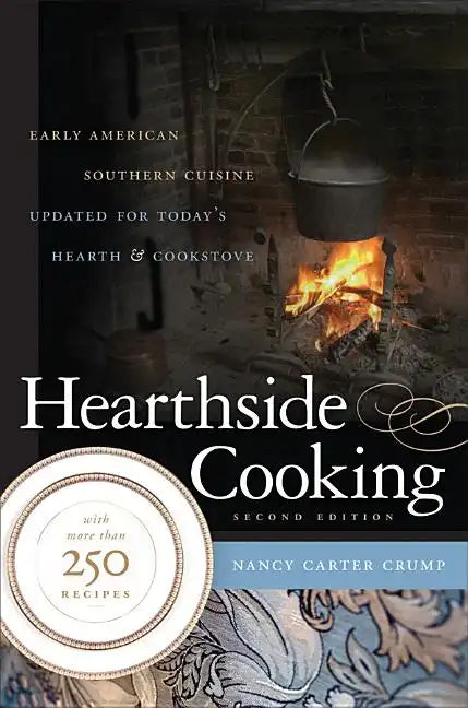 Hearthside Cooking: Early American Southern Cuisine Updated for Today's Hearth and Cookstove - Paperback