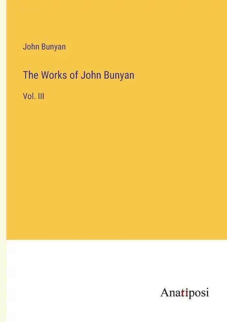 The Works of John Bunyan: Vol. III - Paperback