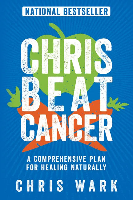 Chris Beat Cancer: A Comprehensive Plan for Healing Naturally - Paperback