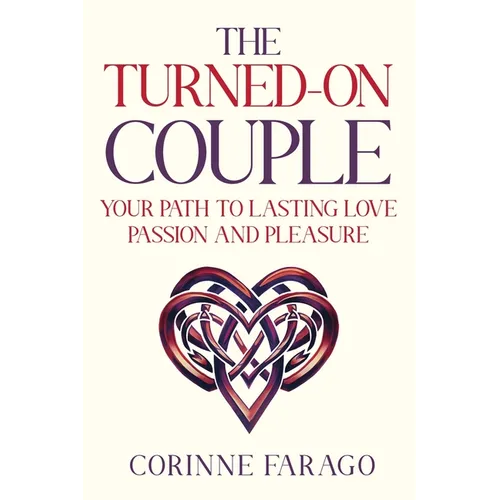 The Turned-On Couple: Your Path to Lasting Love Passion and Pleasure - Paperback
