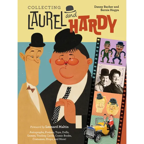 Collecting Laurel and Hardy: Autographs, Posters, Toys, Dolls, Games, Trading Cards, Comic Books, Costumes, Props, and More! - Hardcover