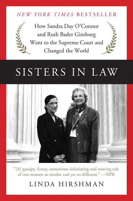 Sisters in Law: How Sandra Day O'Connor and Ruth Bader Ginsburg Went to the Supreme Court and Changed the World - Paperback