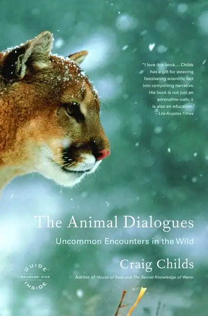 The Animal Dialogues: Uncommon Encounters in the Wild - Paperback