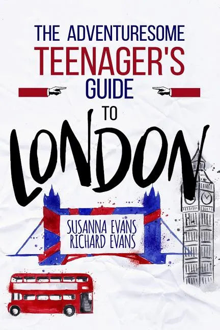 The Adventuresome Teenager's Travel Guide to London - Paperback