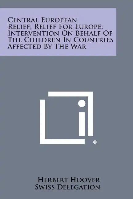 Central European Relief; Relief for Europe; Intervention on Behalf of the Children in Countries Affected by the War - Paperback