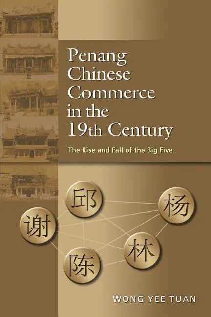 Penang Chinese Commerce in the 19th Century: The Rise and Fall of the Big Five - Paperback