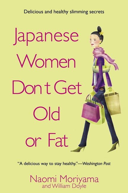 Japanese Women Don't Get Old or Fat: Secrets of My Mother's Tokyo Kitchen - Paperback