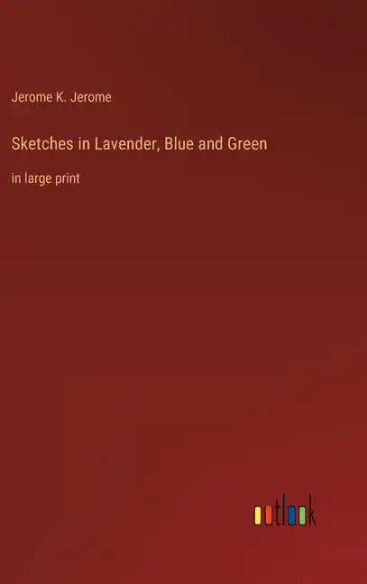 Sketches in Lavender, Blue and Green: in large print - Hardcover