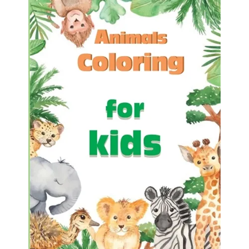 Kids Coloring Books: Kids Coloring Books Animal: Coloring Book - Paperback