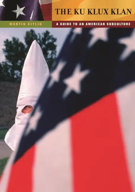 The Ku Klux Klan: A Guide to an American Subculture - Hardcover