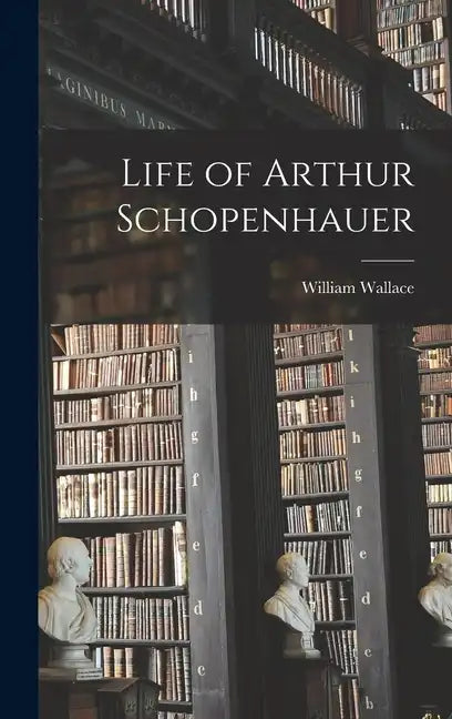 Life of Arthur Schopenhauer - Hardcover