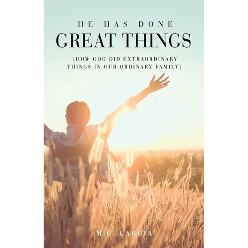 He Has Done Great Things: (How God Did Extraordinary Things in Our Ordinary Family) - Paperback