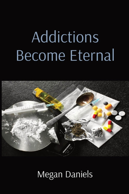 Addictions Become Eternal - Paperback