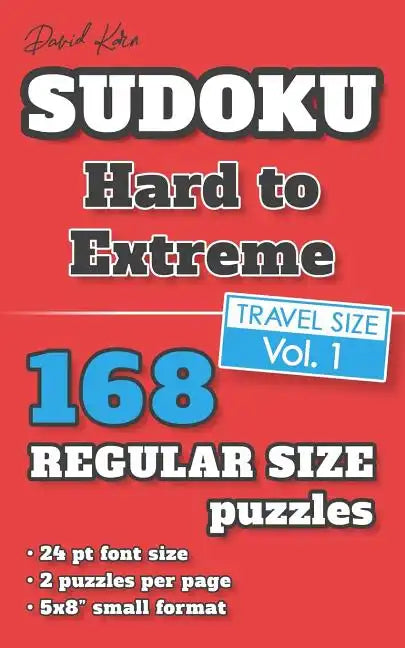 David Karn Sudoku - Hard to Extreme Vol 1: 168 Puzzles, Travel Size, Regular Print, 24 pt font size, 2 puzzles per page - Paperback