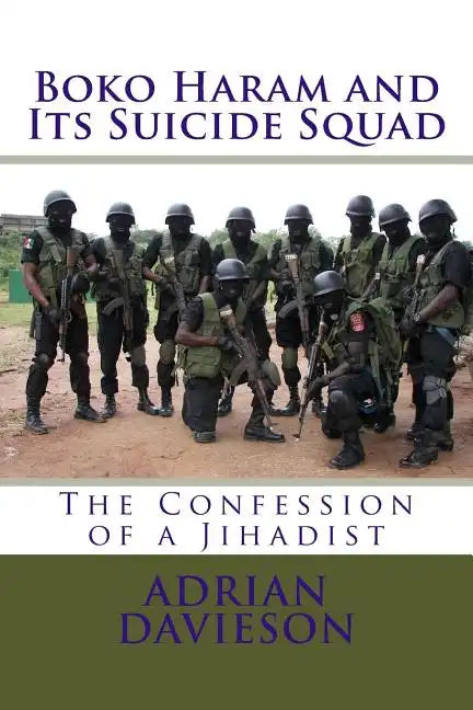 Boko Haram and Its Suicide Squad: The Confession of a Jihadist - Paperback