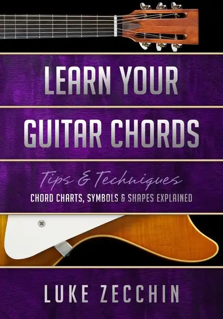 Learn Your Guitar Chords: Chord Charts, Symbols & Shapes Explained (Book + Online Bonus) - Paperback
