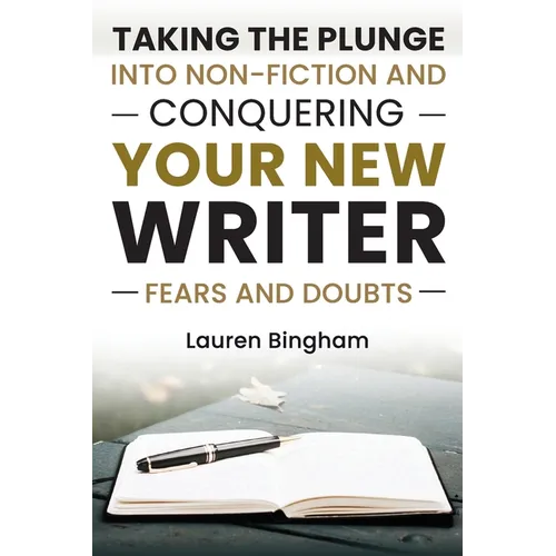 How to Write a Book: Taking the Plunge into Non-Fiction and Conquering Your New Writer Fears and Doubts - Paperback