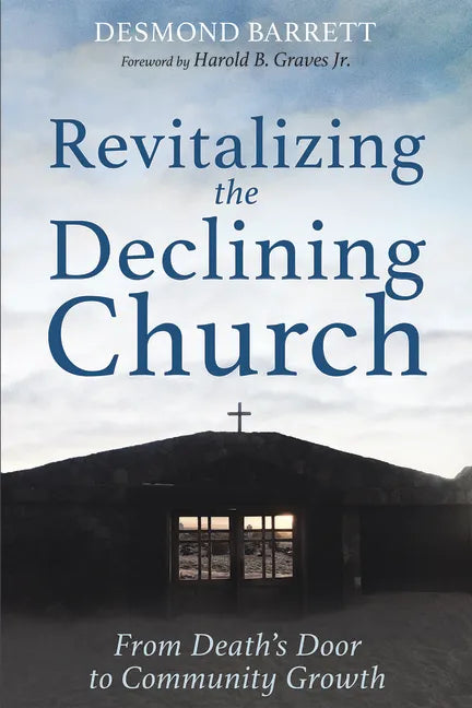 Revitalizing the Declining Church: From Death's Door to Community Growth - Paperback