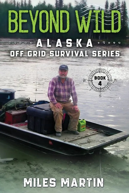 Beyond Wild: The Alaska Off Grid Survival Series - Paperback