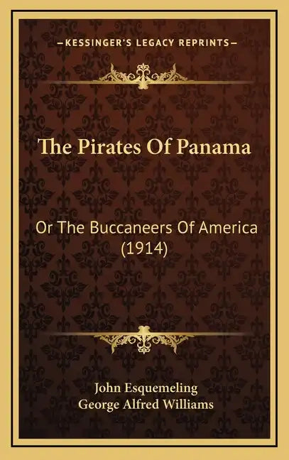 The Pirates Of Panama: Or The Buccaneers Of America (1914) - Hardcover