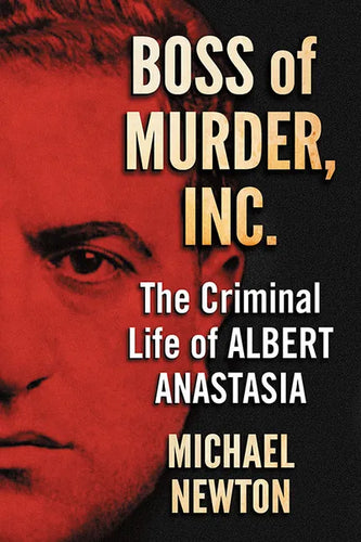 Boss of Murder, Inc.: The Criminal Life of Albert Anastasia - Paperback