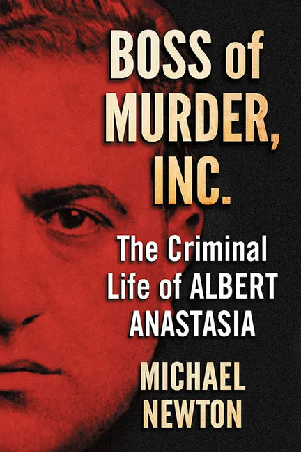 Boss of Murder, Inc.: The Criminal Life of Albert Anastasia - Paperback