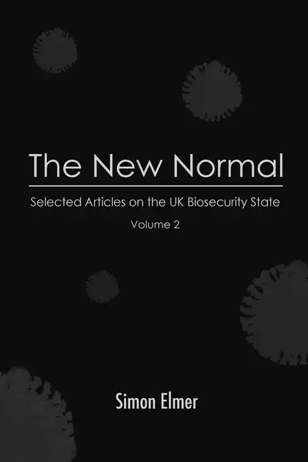 The New Normal: Selected Articles on the UK Biosecurity State, Vol. 2 - Paperback
