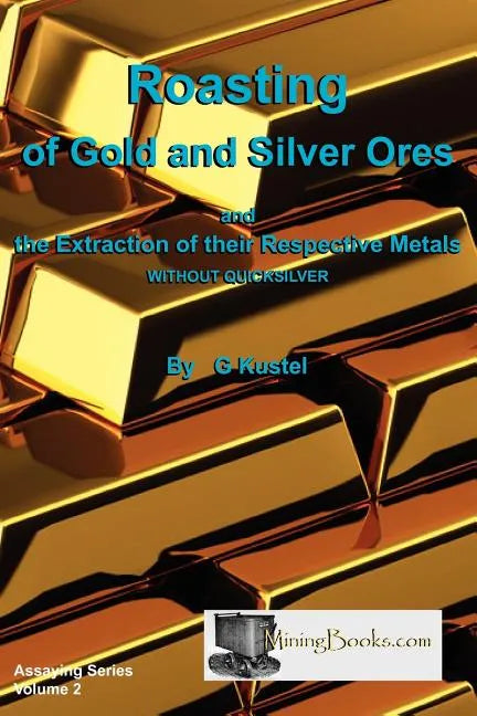 Roasting of Gold and Silver Ores - Paperback