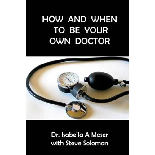 How and When to be Your Own Doctor - Paperback