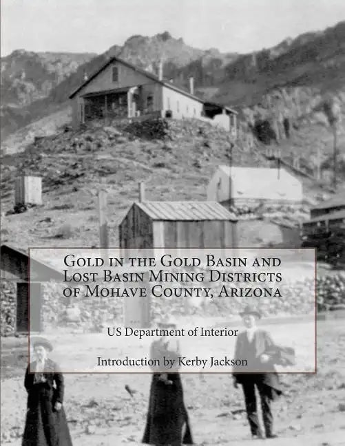 Gold in the Gold Basin and Lost Basin Mining Districts of Mohave County, Arizona - Paperback
