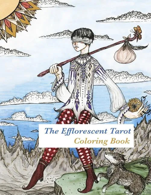 The Efflorescent Tarot Coloring Book: An adult coloring book featuring original artwork of the 78 Tarot Cards - Paperback