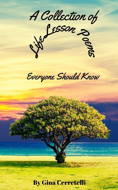 A Collection of Life Lesson Poems Everyone Should Know - Paperback