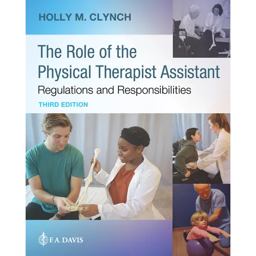 The Role of the Physical Therapist Assistant: Regulations and Responsibilities: Regulations and Responsibilities - Paperback
