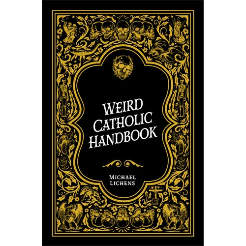 Weird Catholic Handbook - Hardcover