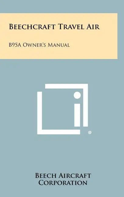 Beechcraft Travel Air: B95a Owner's Manual - Hardcover