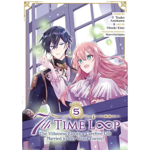 7th Time Loop: The Villainess Enjoys a Carefree Life Married to Her Worst Enemy! (Manga) Vol. 5 - Paperback