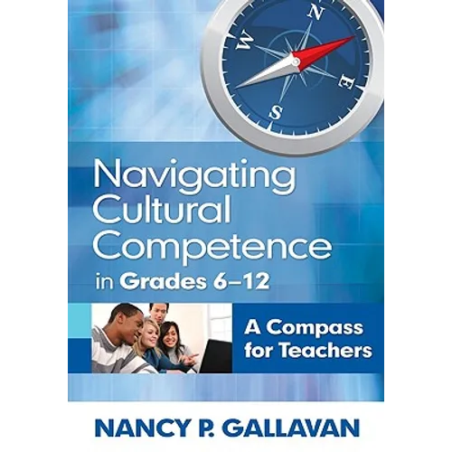 Navigating Cultural Competence in Grades 6-12: A Compass for Teachers - Paperback