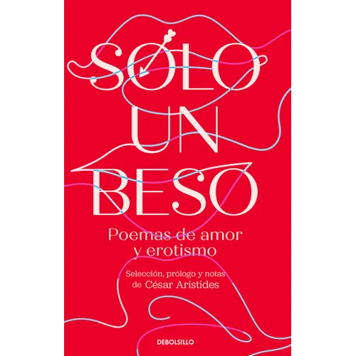 Solo Un Beso. Poemas de Amor Y Erotismo / Just a Kiss. Erotic and Love Poems - Paperback