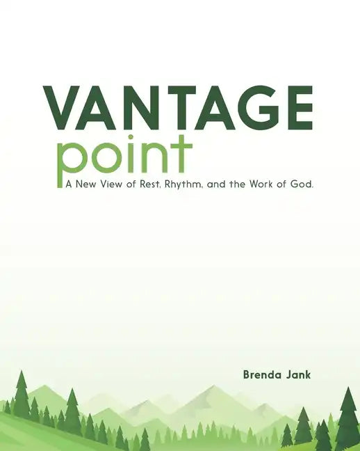 Vantage Point: A New View of Rest, Rhythm, and the Work of God - Paperback