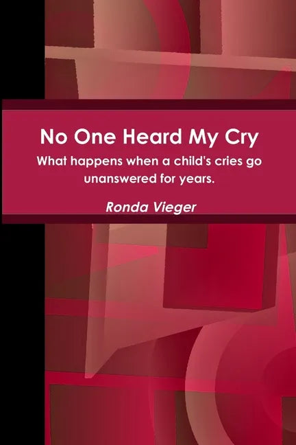 No One Heard My Cry What happens when a child's cries go unanswered for years. - Paperback