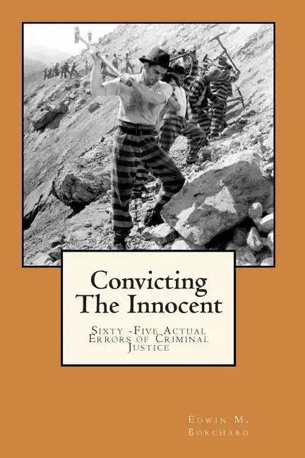 Convicting The Innocent: Sixty -Five Actual Errors of Criminal Justice - Paperback