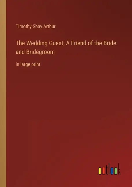 The Wedding Guest; A Friend of the Bride and Bridegroom: in large print - Paperback
