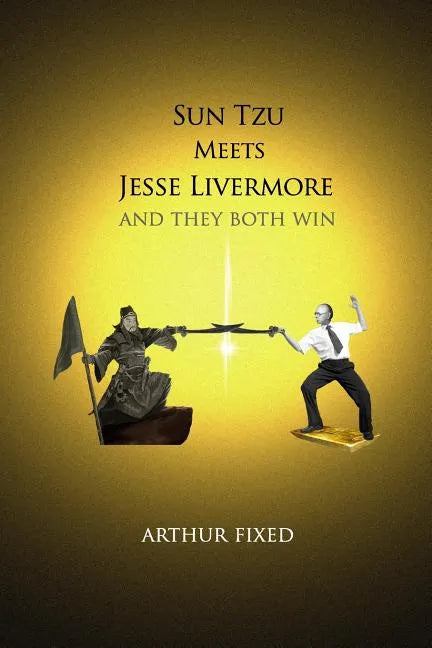 Sun Tzu Meets Jesse Livermore: And They Both Win - Paperback