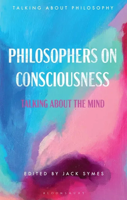 Philosophers on Consciousness: Talking about the Mind - Hardcover