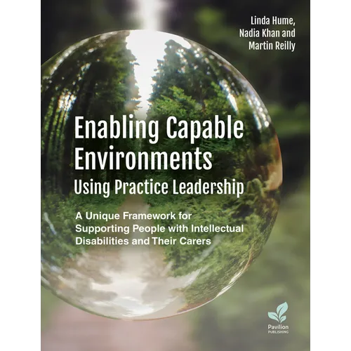 Enabling Capable Environments Using Practice Leadership: A Unique Framework for Supporting People with Intellectual Disabilities and Their Carers - Paperback