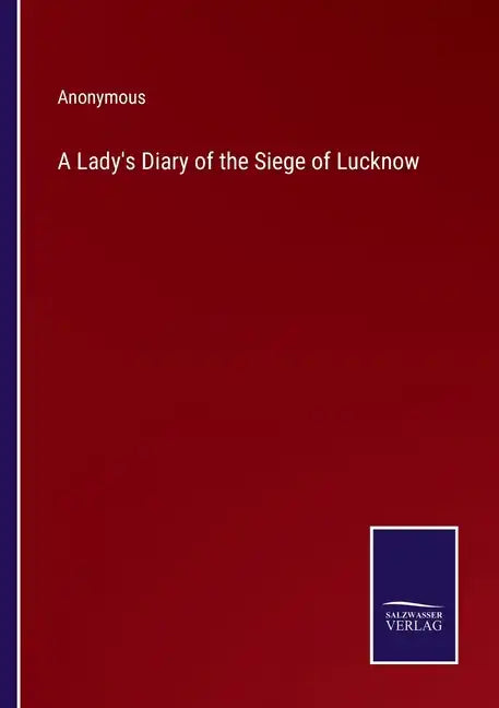 A Lady's Diary of the Siege of Lucknow - Paperback