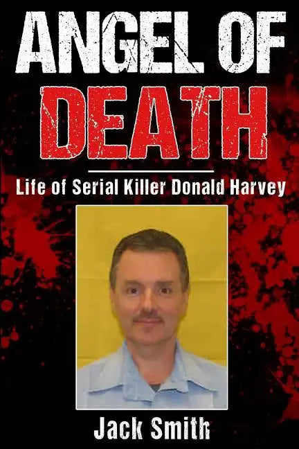 Angel of Death: Life of Serial Killer Donald Harvey - Paperback